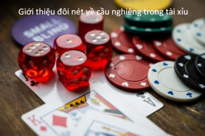 Hướng dẫn cách đánh cầu nghiêng tài xỉu hiệu quả nhất 2023